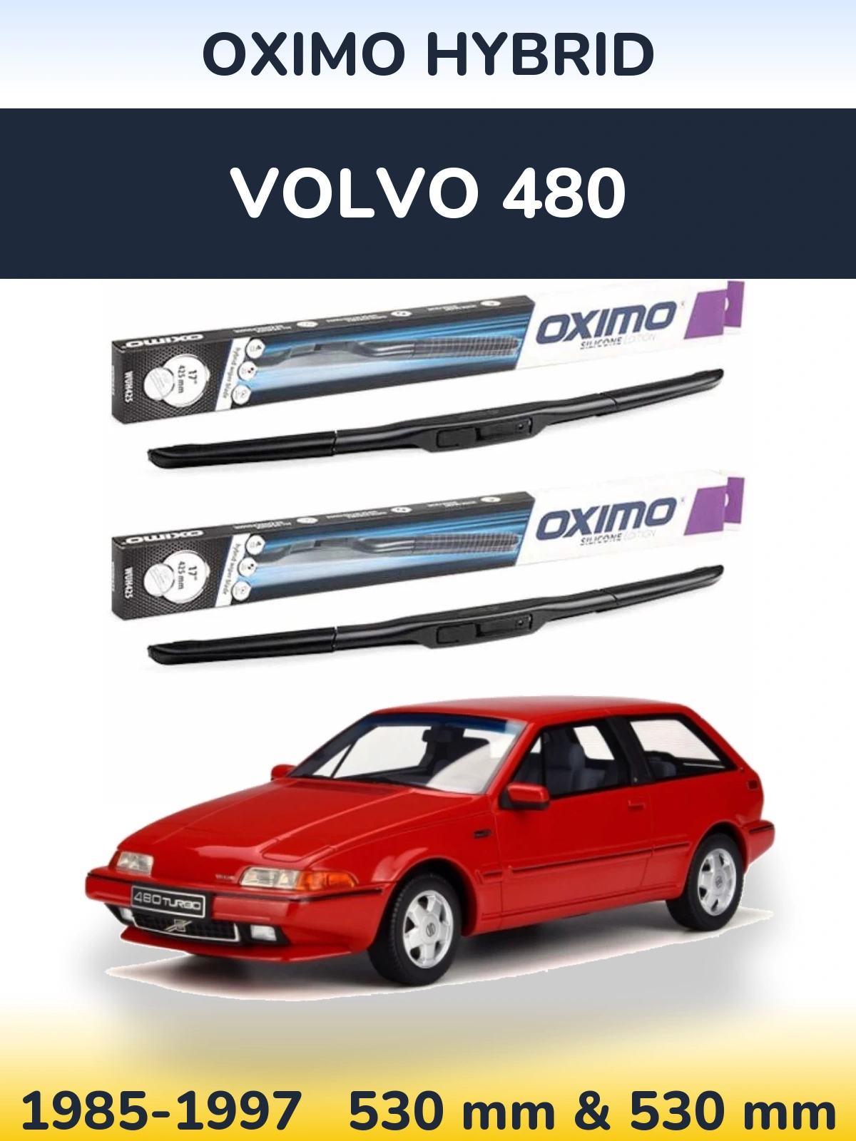 Front wiper blade set Oximo Hybrid 530 & 530 mm for Volvo 480 1985-1997