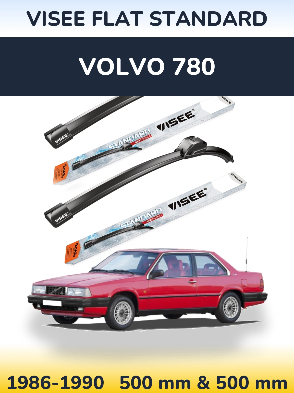 Front wiper blade set VISEE FLAT STANDARD 500 & 500 mm for Volvo 780 1986-1990
