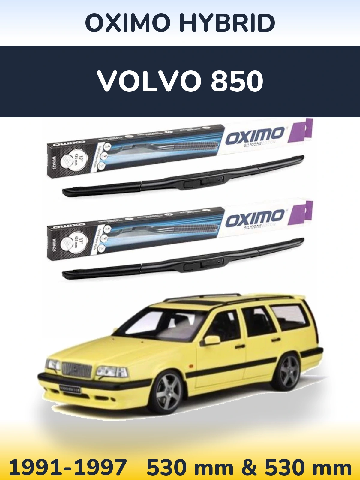Front wiper blade set Oximo Hybrid 530 & 530 mm for Volvo 850 1991-1997