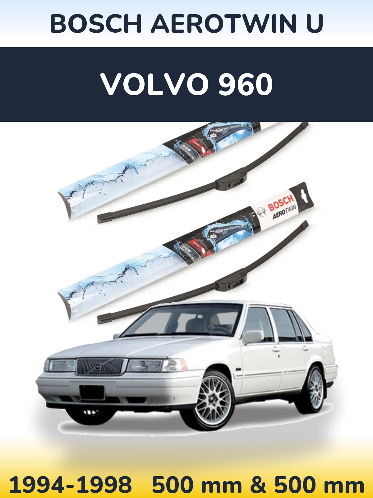 Front wiper blade set BOSCH AeroTwin U 500 & 500 mm for Volvo 960 1994-1998