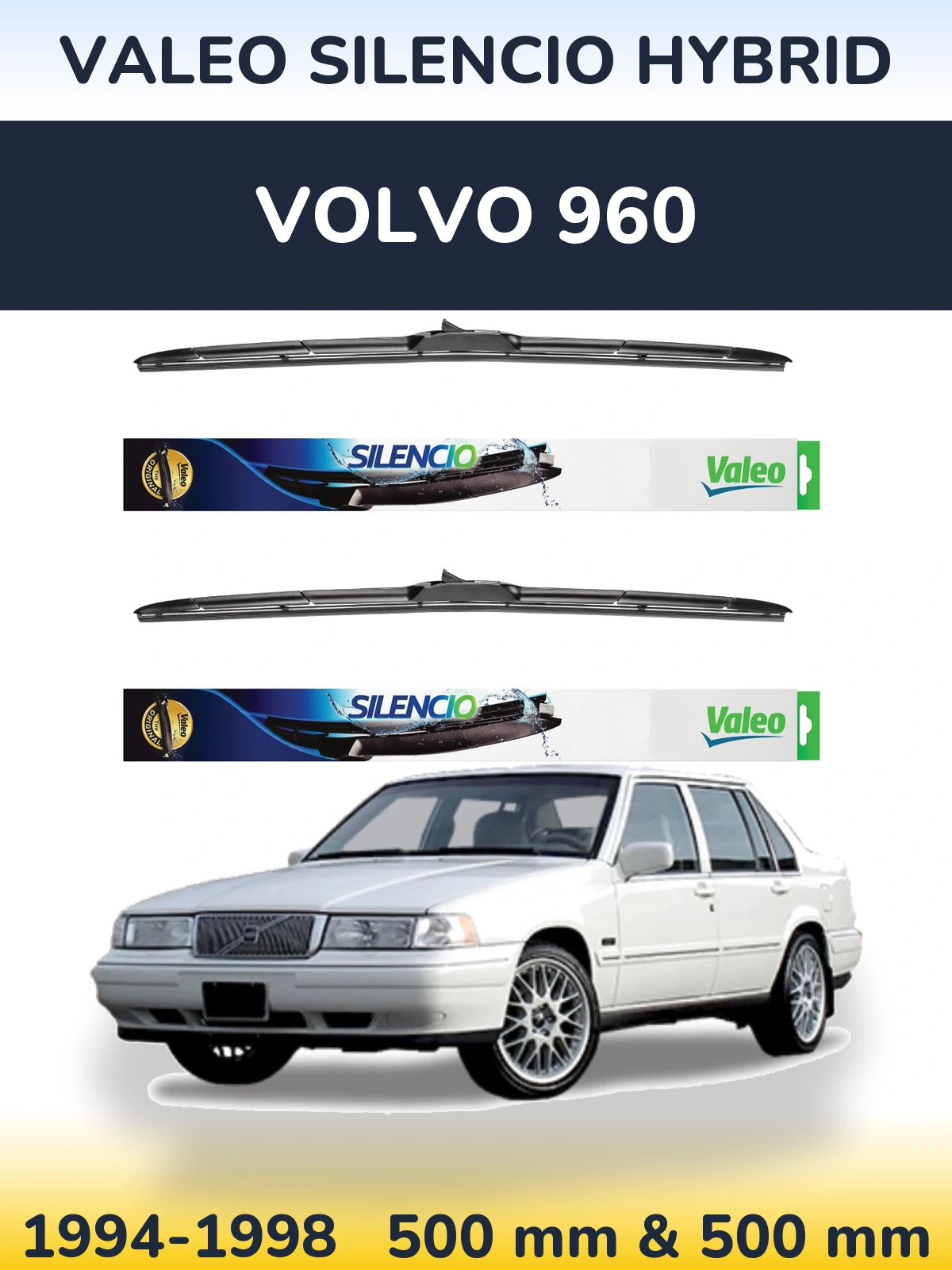Front wiper blade set Valeo Silencio Hybrid 500 & 500 mm for Volvo 960 1994-1998