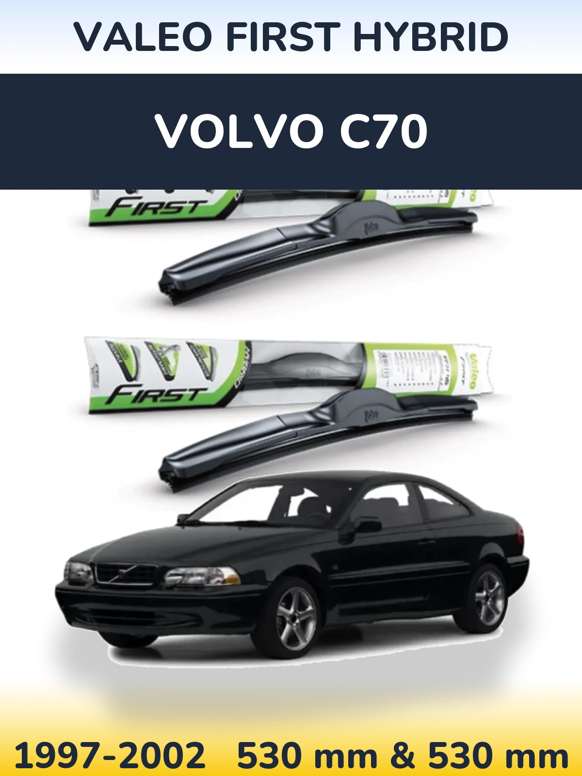 Комплект передних дворников Valeo First Hybrid 530 & 530 мм для Volvo C70 1997-2002