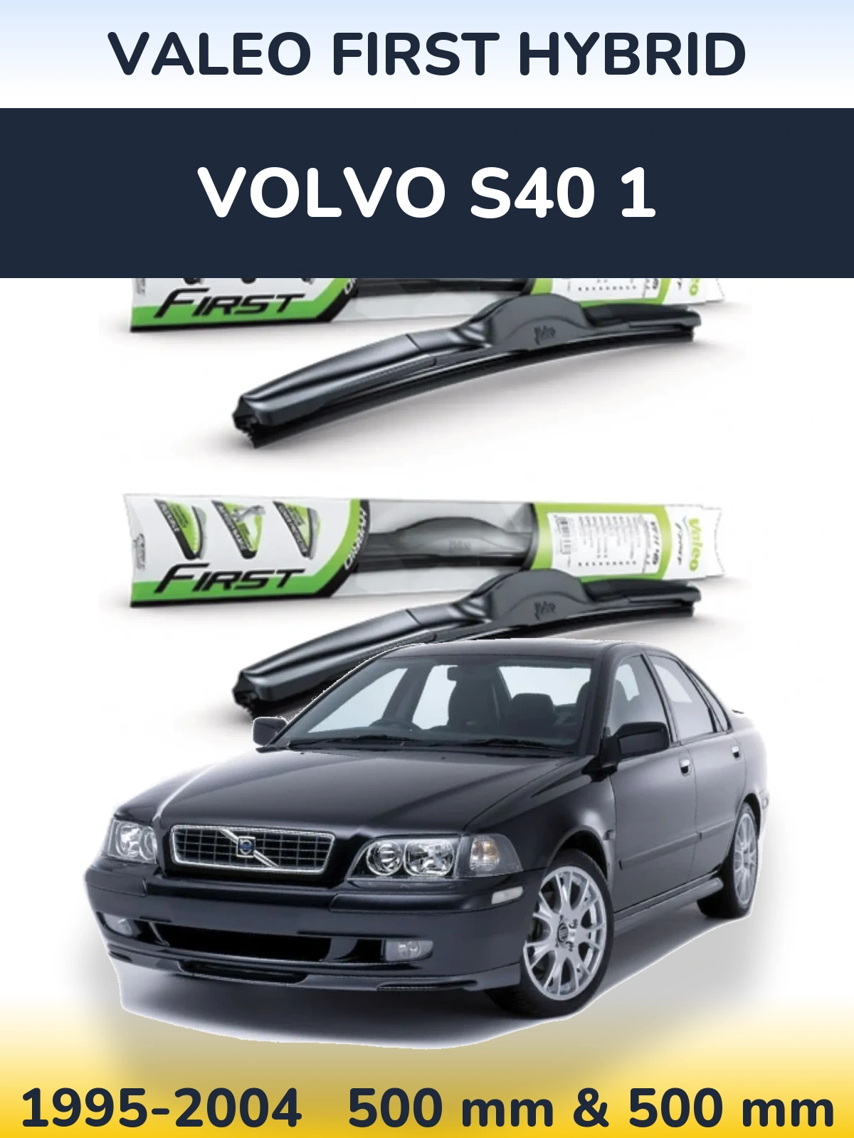 Комплект передніх щіток Valeo First Hybrid 500 & 500 мм для Volvo S40 1 1995-2004
