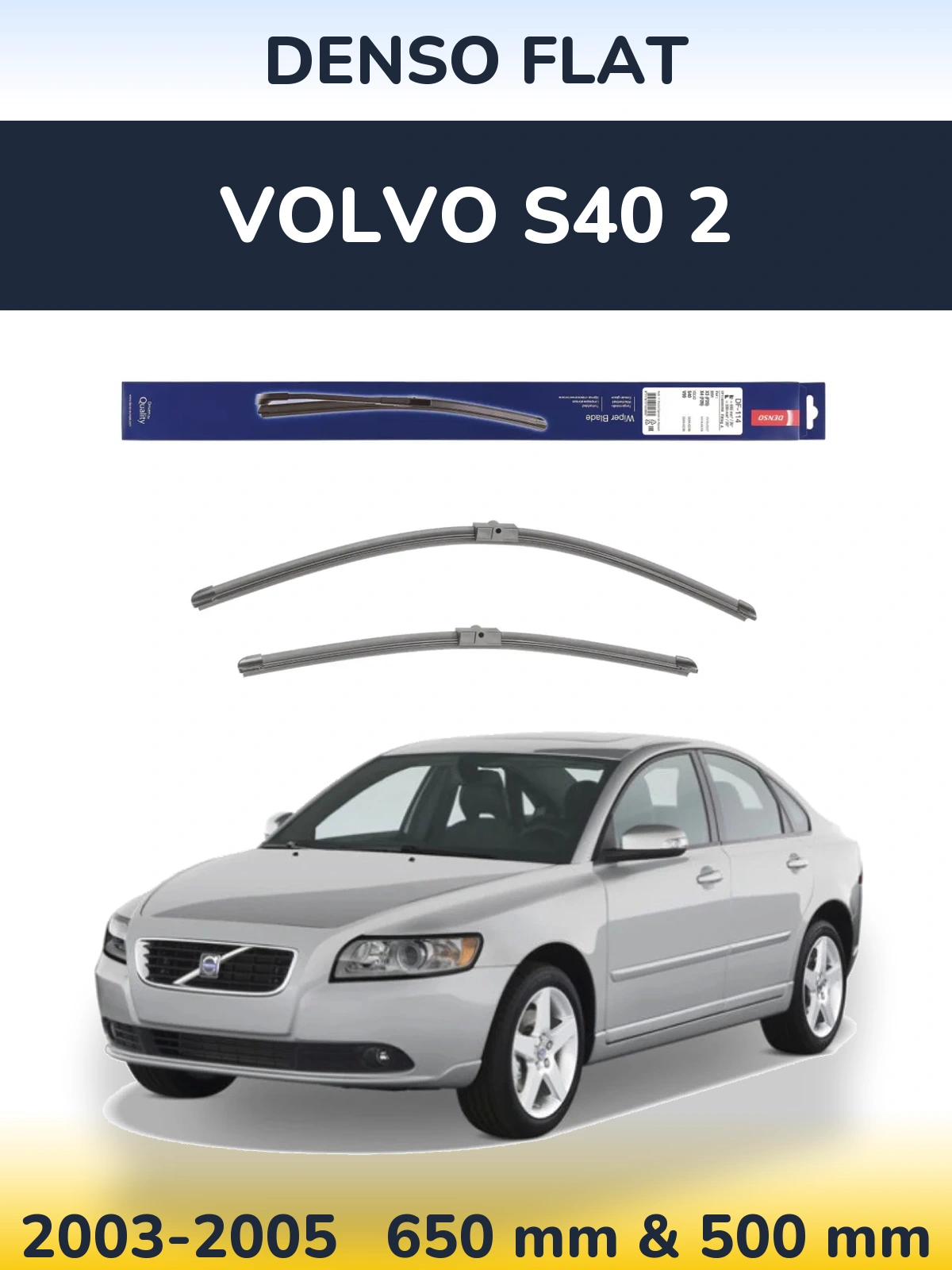 Комплект передніх щіток Denso Flat 650 & 500 мм для Volvo S40 2 2003-2005