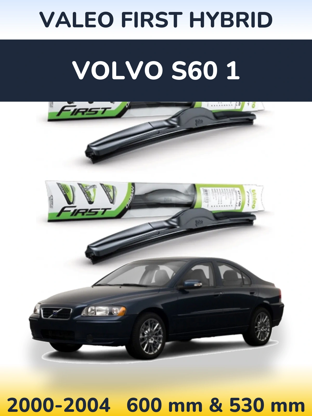 Front wiper blade set Valeo First Hybrid 600 & 530 mm for Volvo S60 1 2000-2004