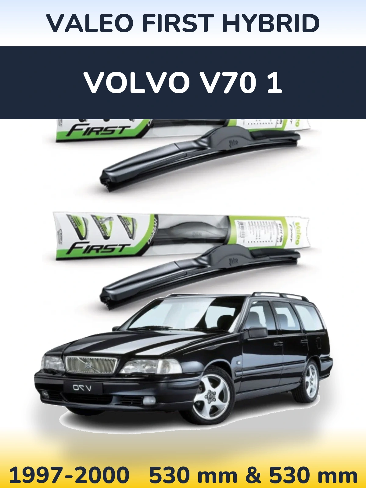 Front wiper blade set Valeo First Hybrid 530 & 530 mm for Volvo V70 1 1997-2000