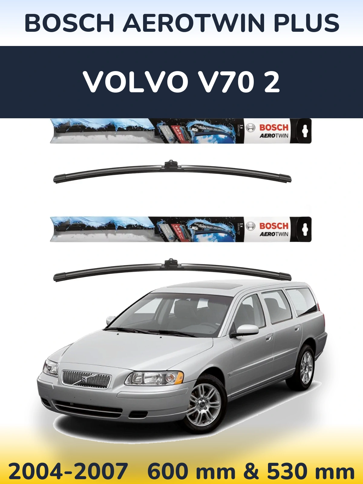 Front wiper blade set BOSCH AeroTwin Plus 600 & 530 mm for Volvo V70 2 2004-2007