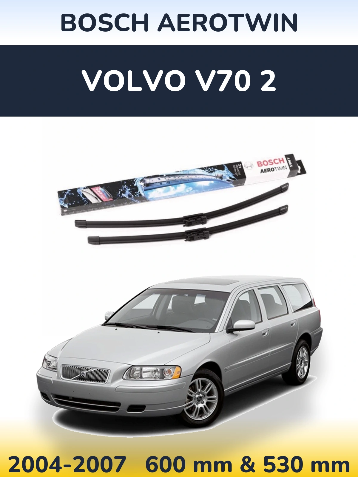 Front wiper blade set BOSCH AeroTwin 600 & 530 mm for Volvo V70 2 2004-2007