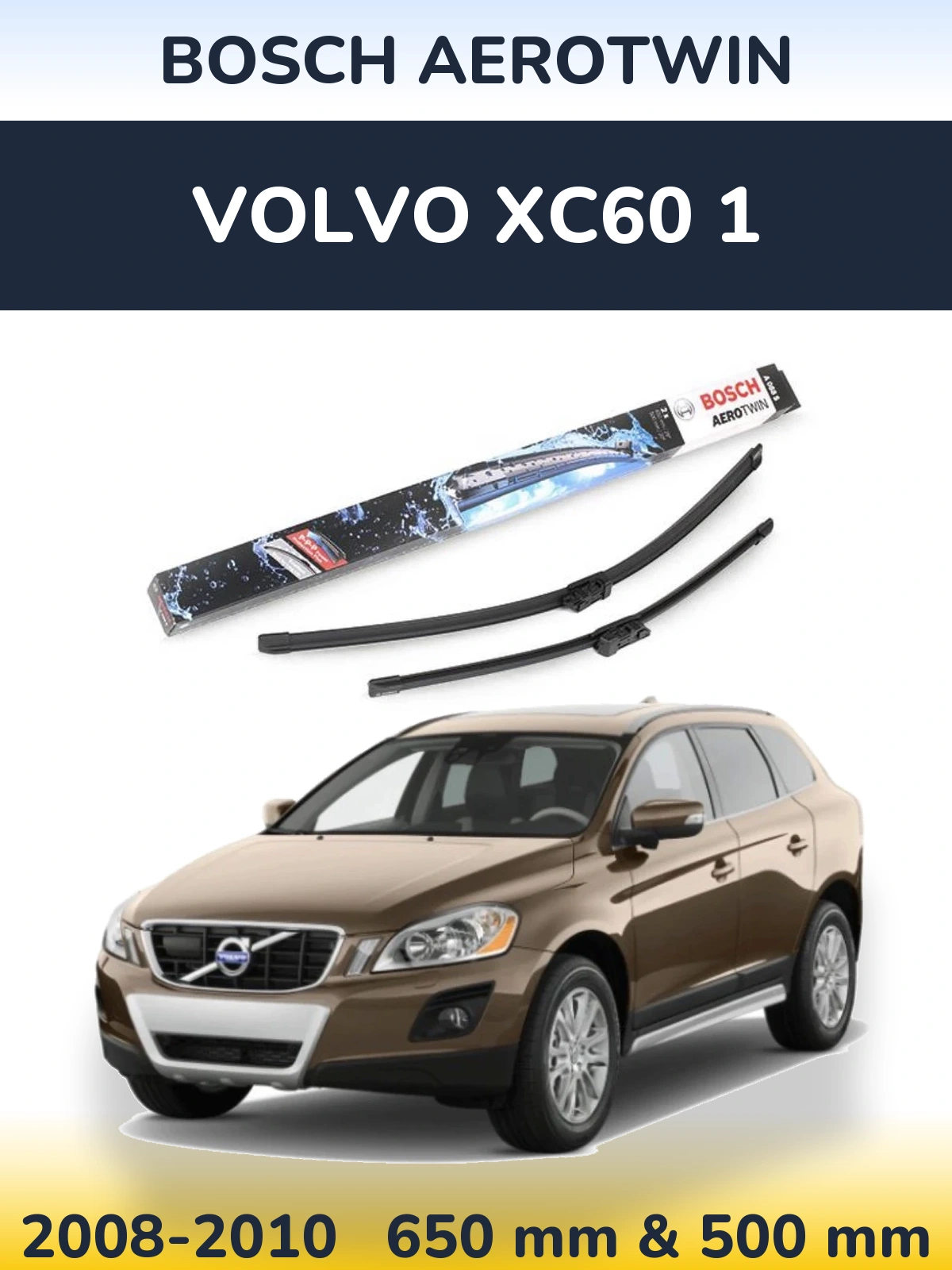 Front wiper blade set BOSCH AeroTwin 650 & 500 mm for Volvo XC60 1 2008-2010