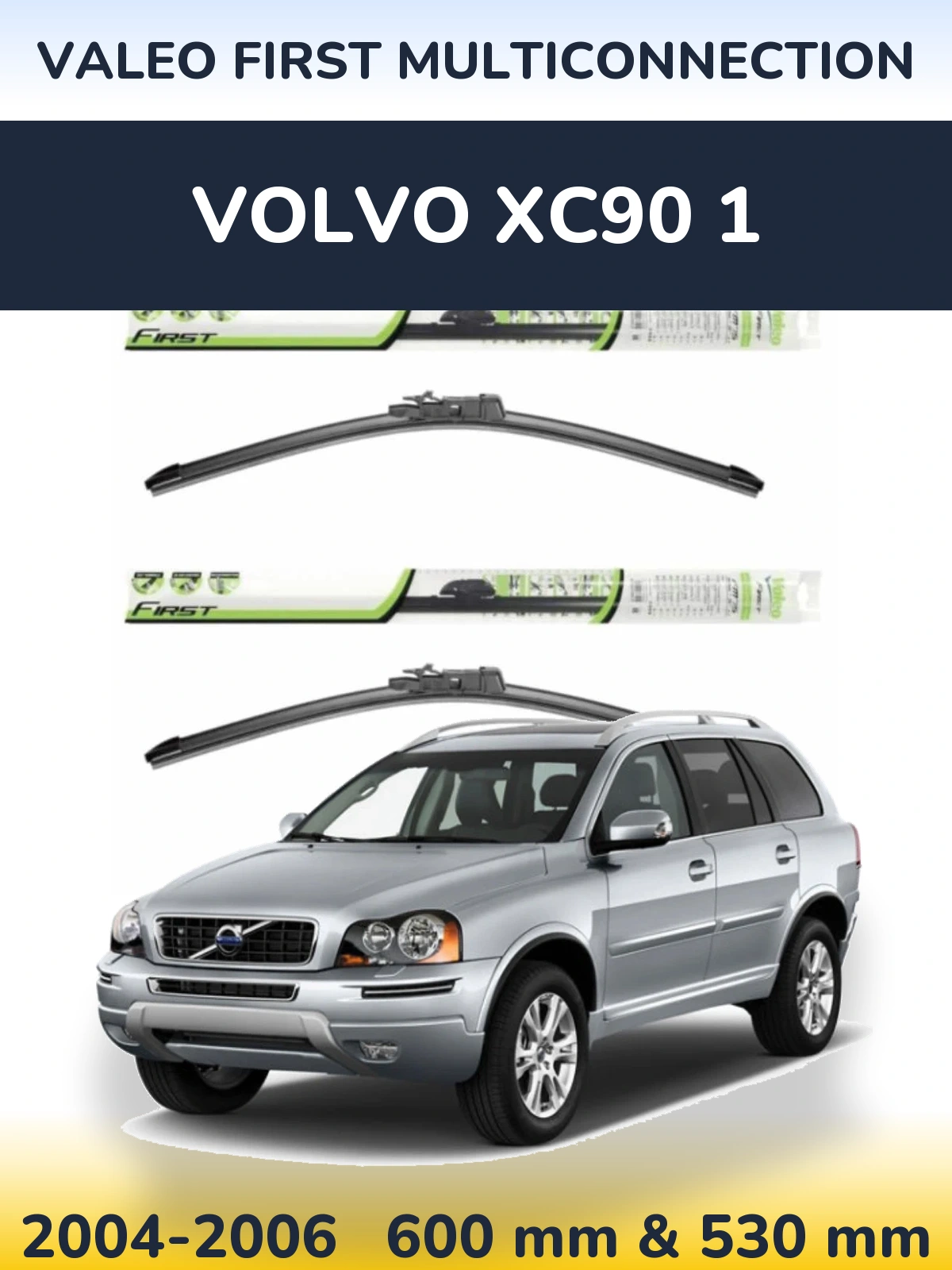 Front wiper blade set Valeo First MultiConnection 600 & 530 mm for Volvo XC90 1 2004-2006