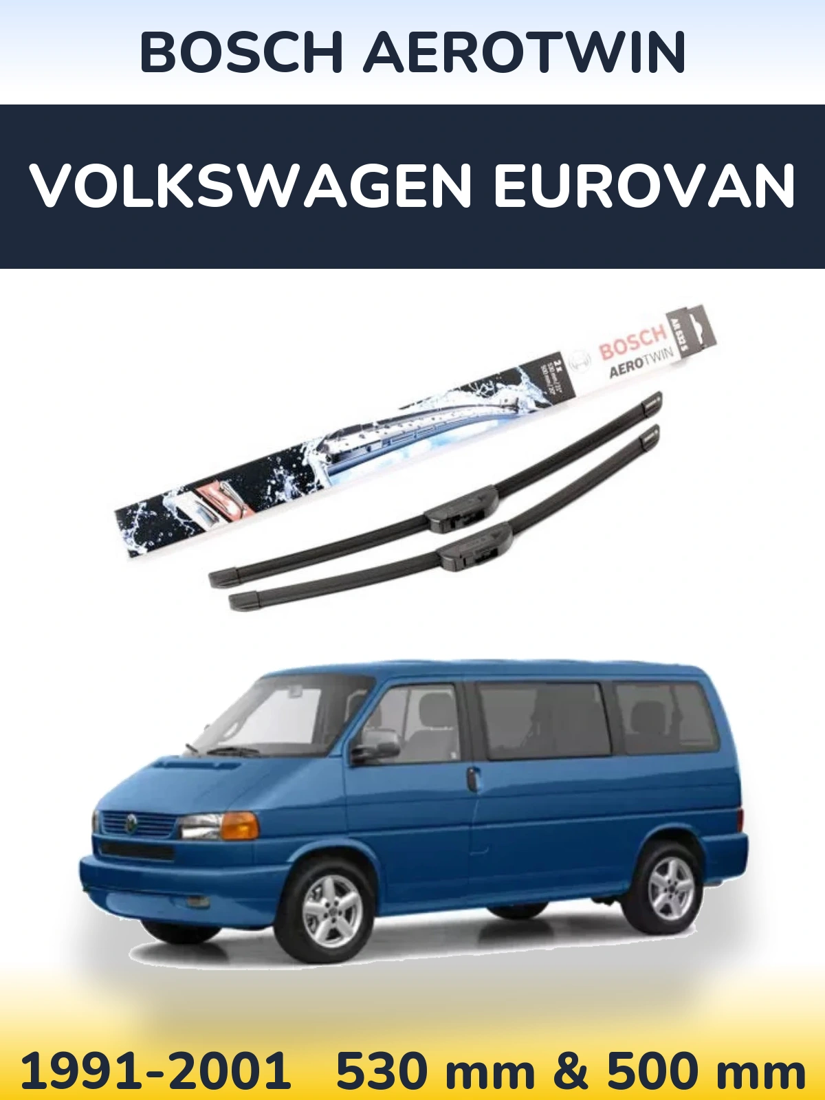 Front wiper blade set BOSCH AeroTwin 530 & 500 mm for Volkswagen Eurovan 1991-2001