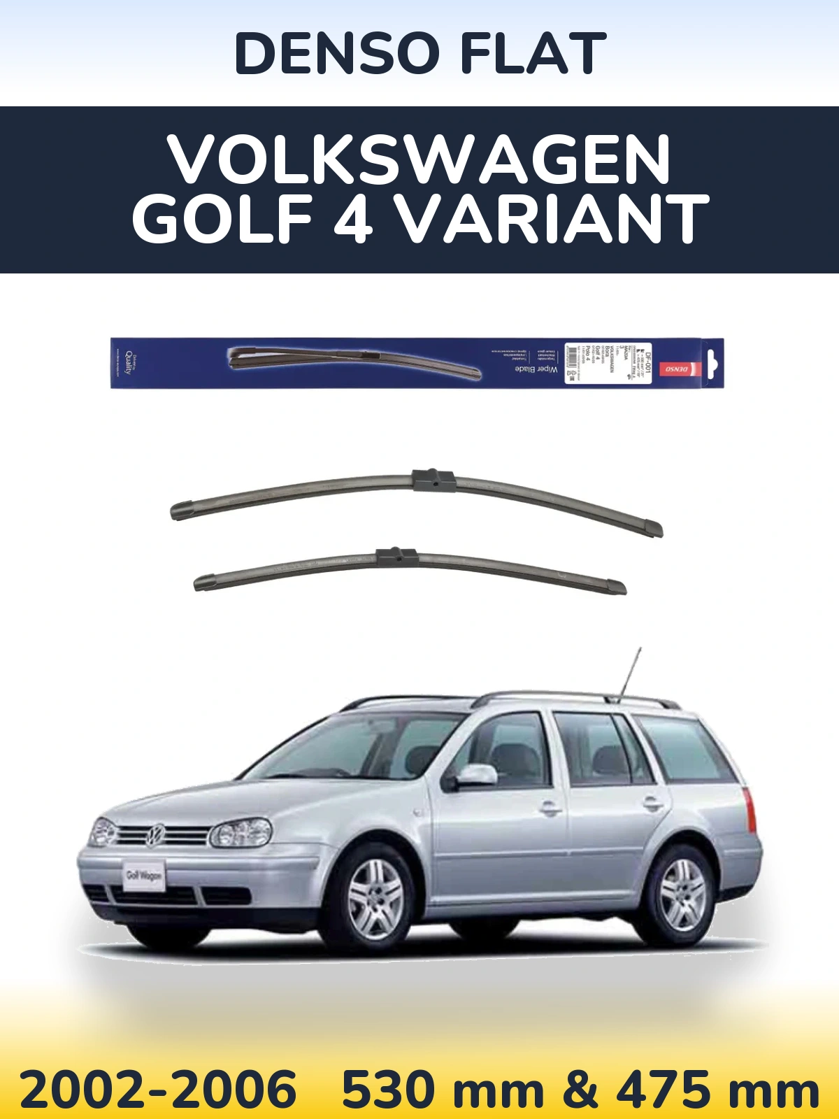 Комплект передніх щіток Denso Flat 530 & 475 мм для Volkswagen Golf 4 Variant 2002-2006