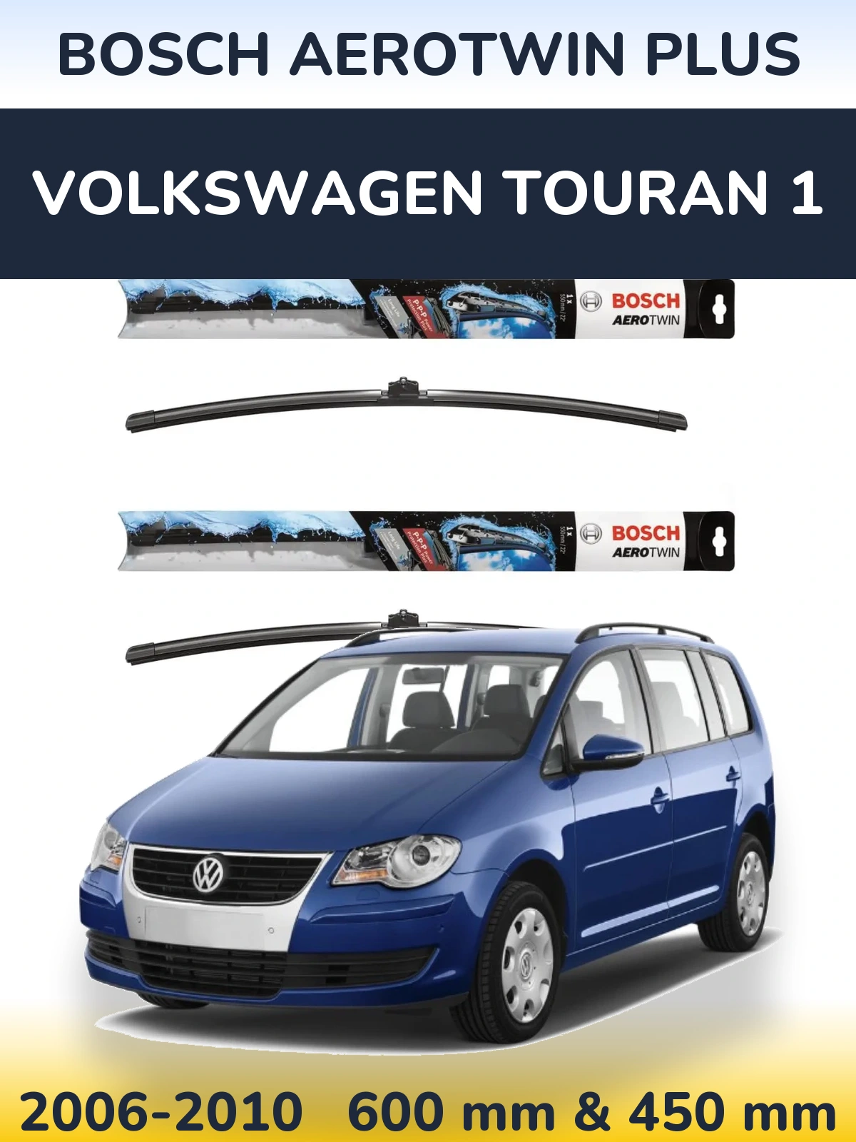 Front wiper blade set BOSCH AeroTwin Plus 600 & 450 mm for Volkswagen Touran 1 2006-2010
