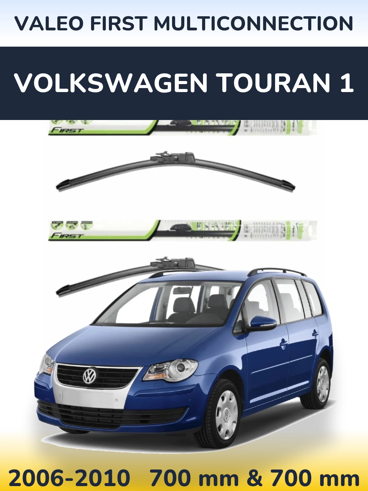 Front wiper blade set Valeo First MultiConnection 700 & 700 mm for Volkswagen Touran 1 2006-2010