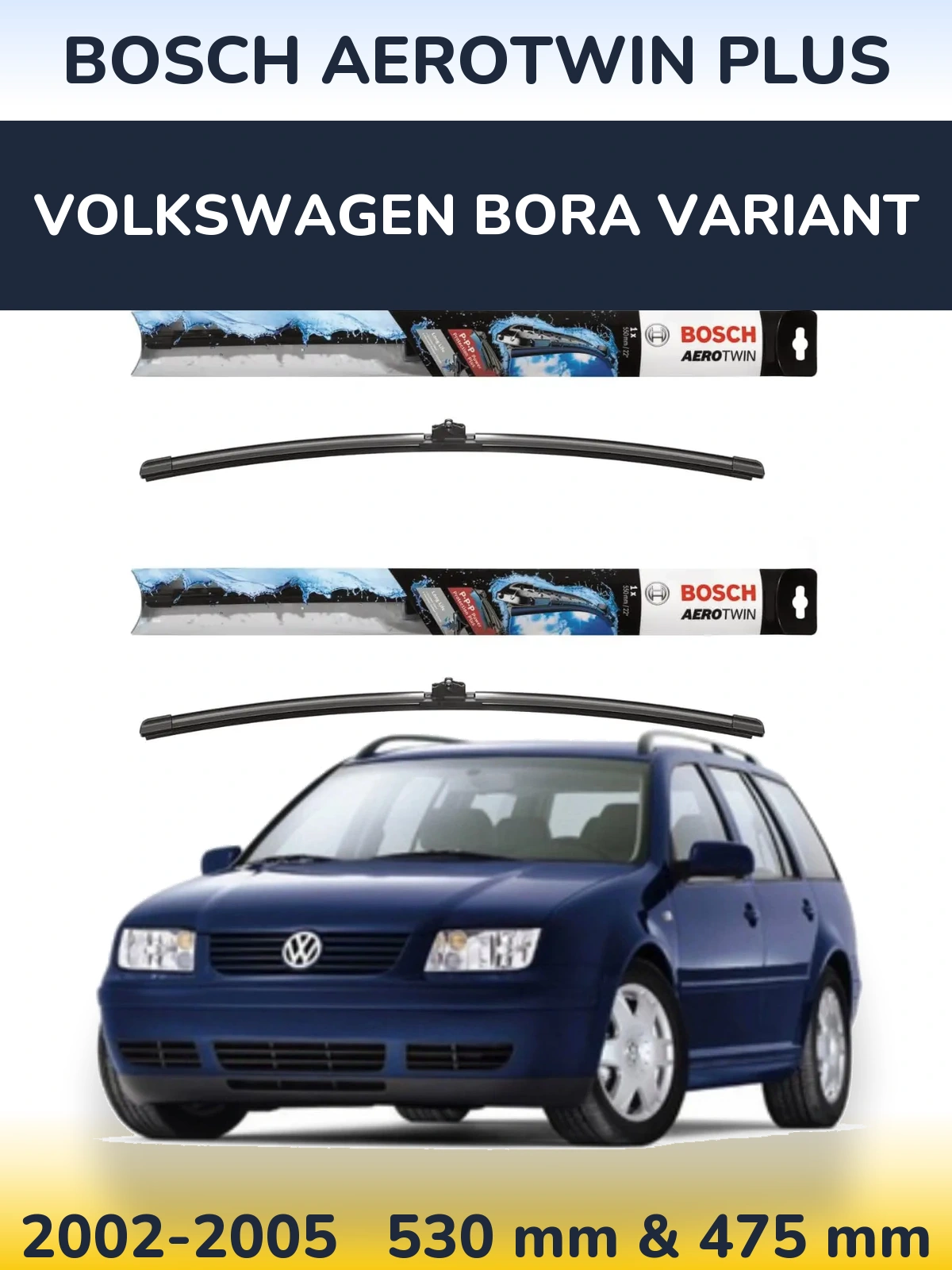 Front wiper blade set BOSCH AeroTwin Plus 530 & 475 mm for Volkswagen Bora Variant 2002-2005