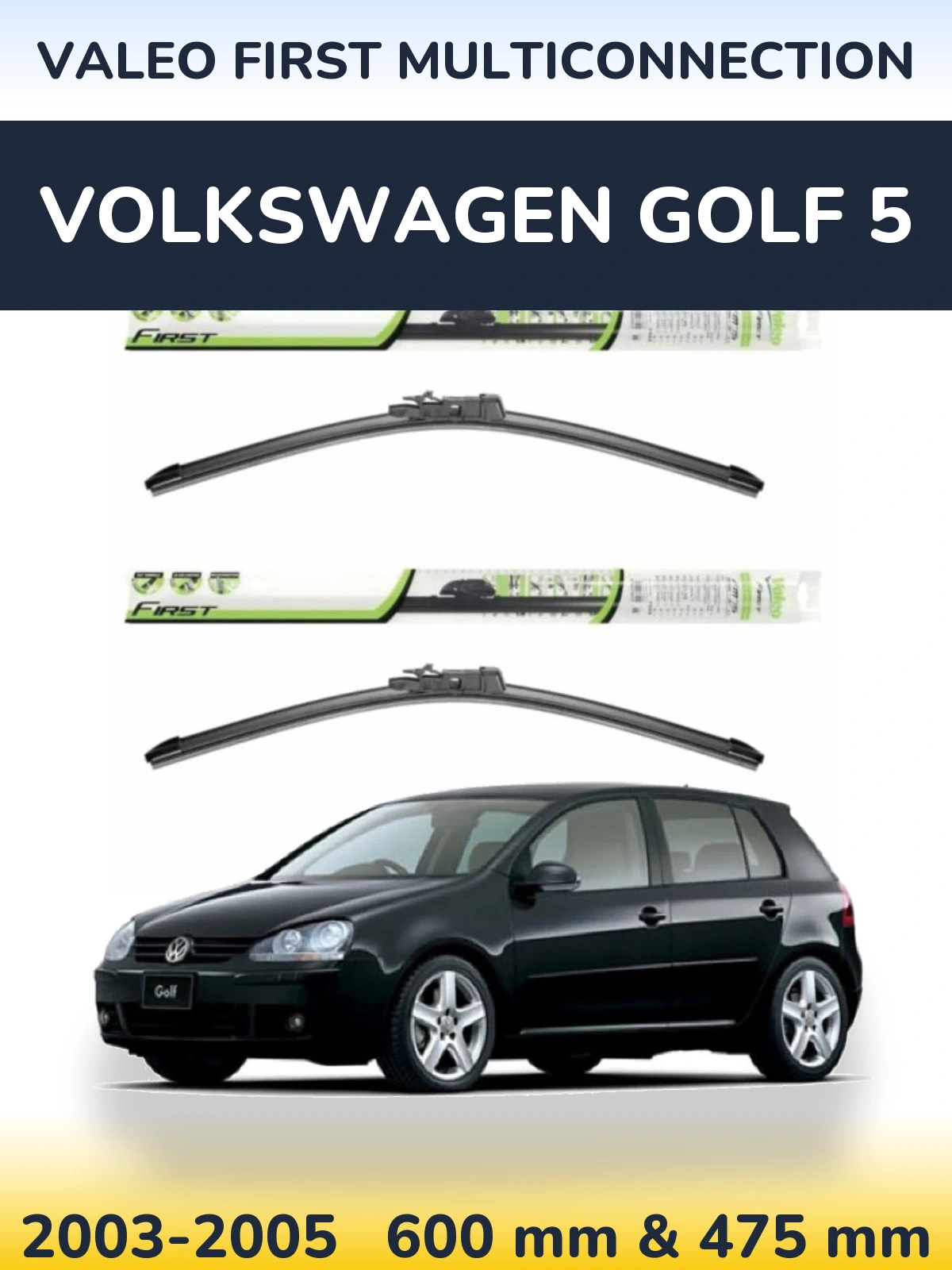 Front wiper blade set Valeo First MultiConnection 600 & 475 mm for Volkswagen Golf 5 2003-2005