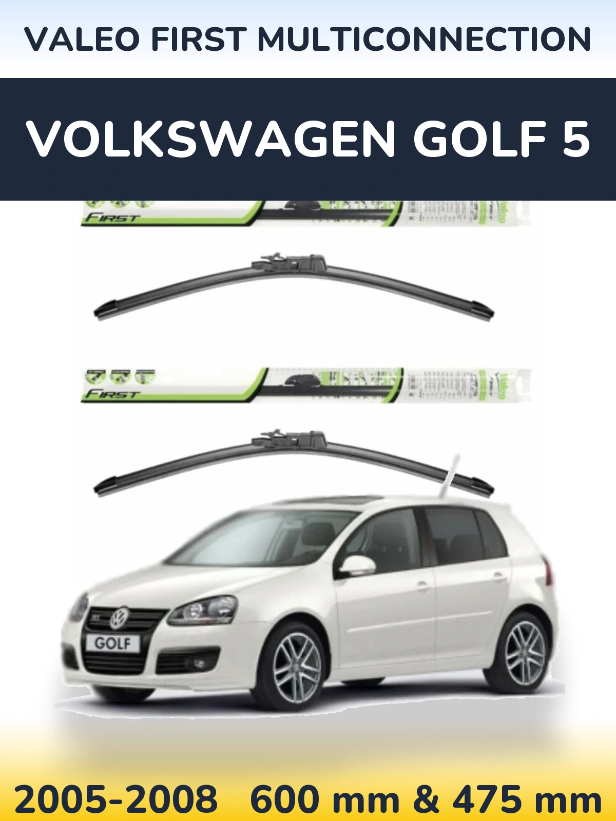 Front wiper blade set Valeo First MultiConnection 600 & 475 mm for Volkswagen Golf 5 2005-2008