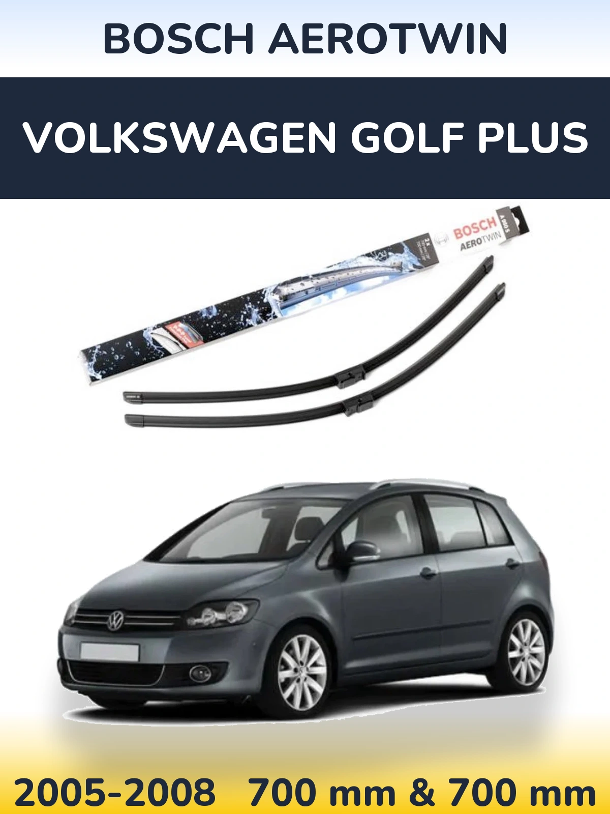 Front wiper blade set BOSCH AeroTwin 700 & 700 mm for Volkswagen Golf Plus 2005-2008
