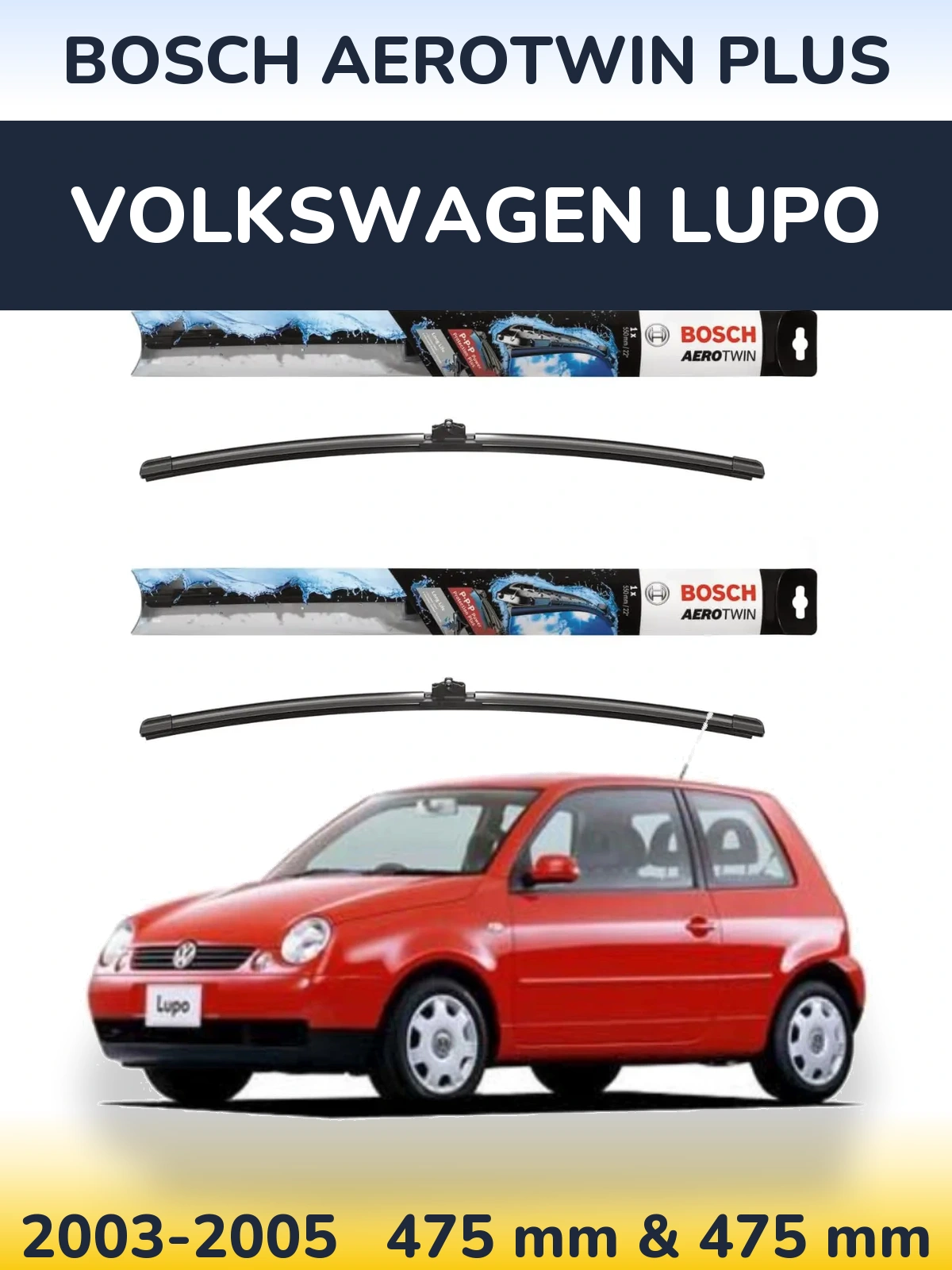 Front wiper blade set BOSCH AeroTwin Plus 475 & 475 mm for Volkswagen Lupo 2003-2005