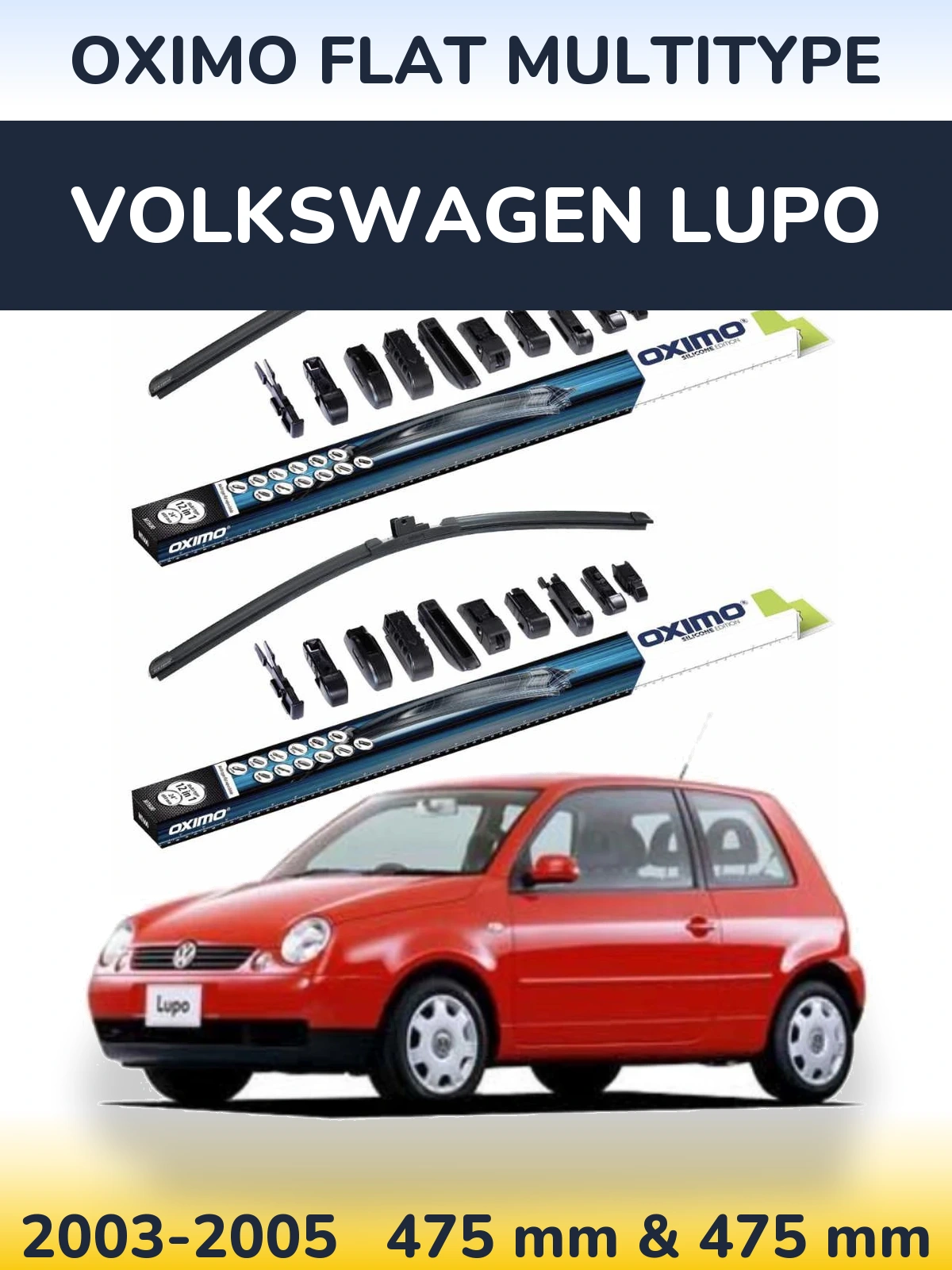 Front wiper blade set Oximo Flat MultiTypee 475 & 475 mm for Volkswagen Lupo 2003-2005
