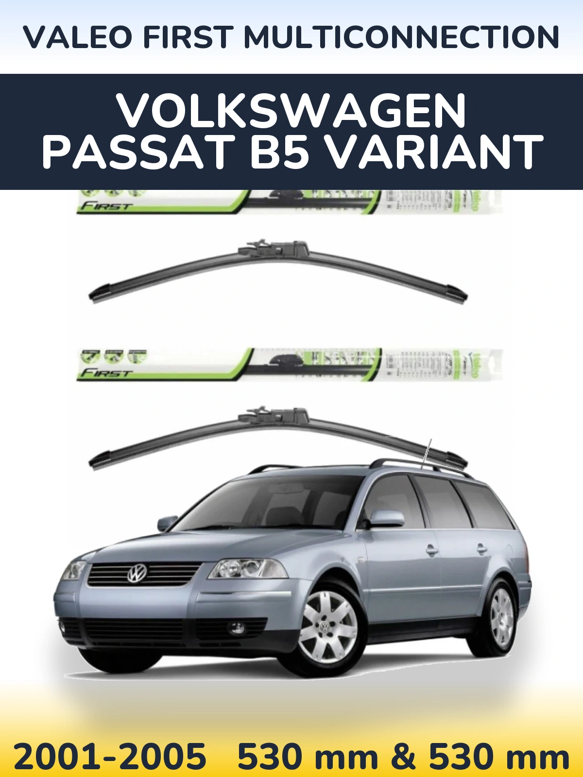Front wiper blade set Valeo First MultiConnection 530 & 530 mm for Volkswagen Passat B5 Variant 2001-2005