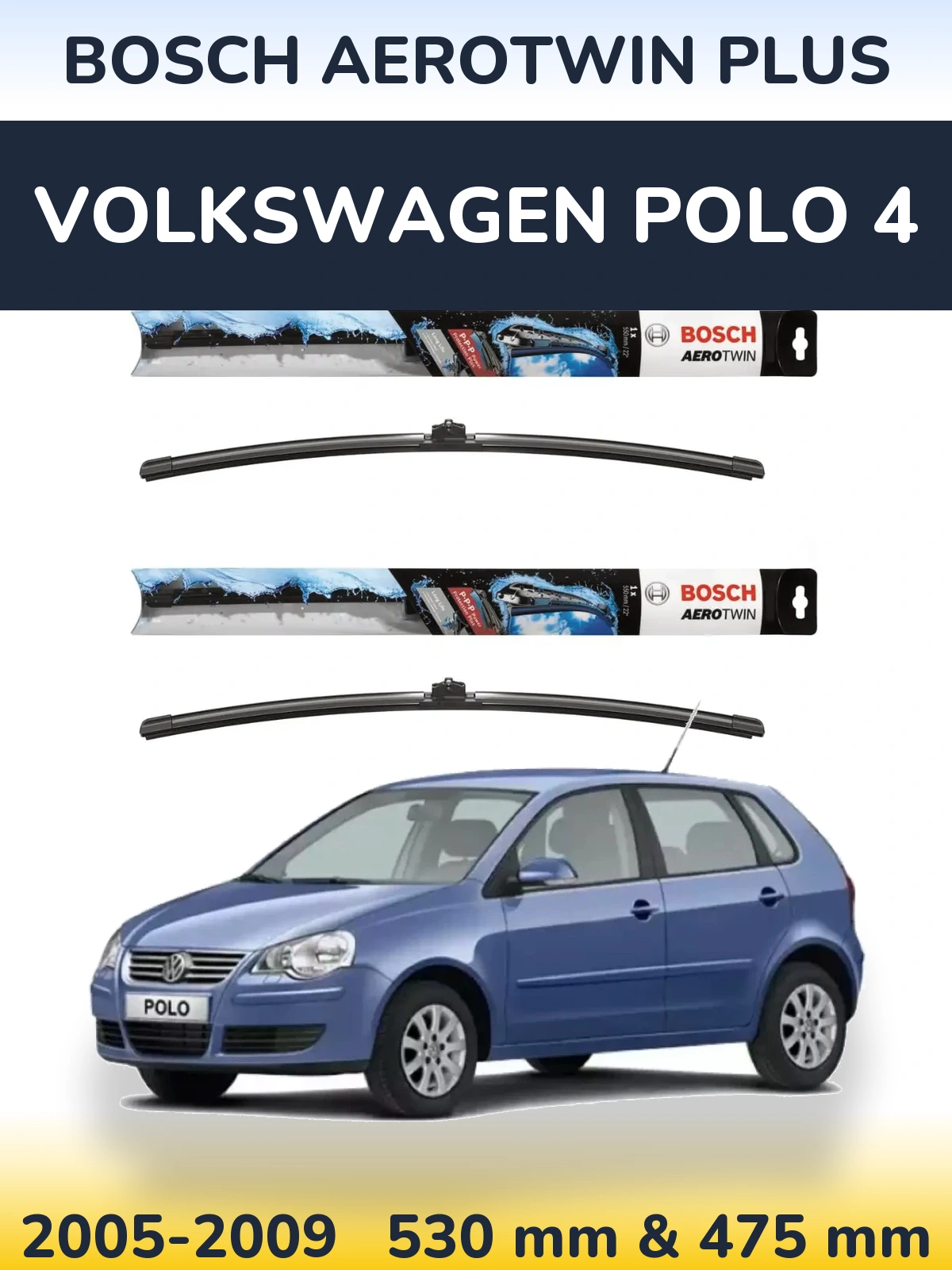 Front wiper blade set BOSCH AeroTwin Plus 530 & 475 mm for Volkswagen Polo 4 2005-2009