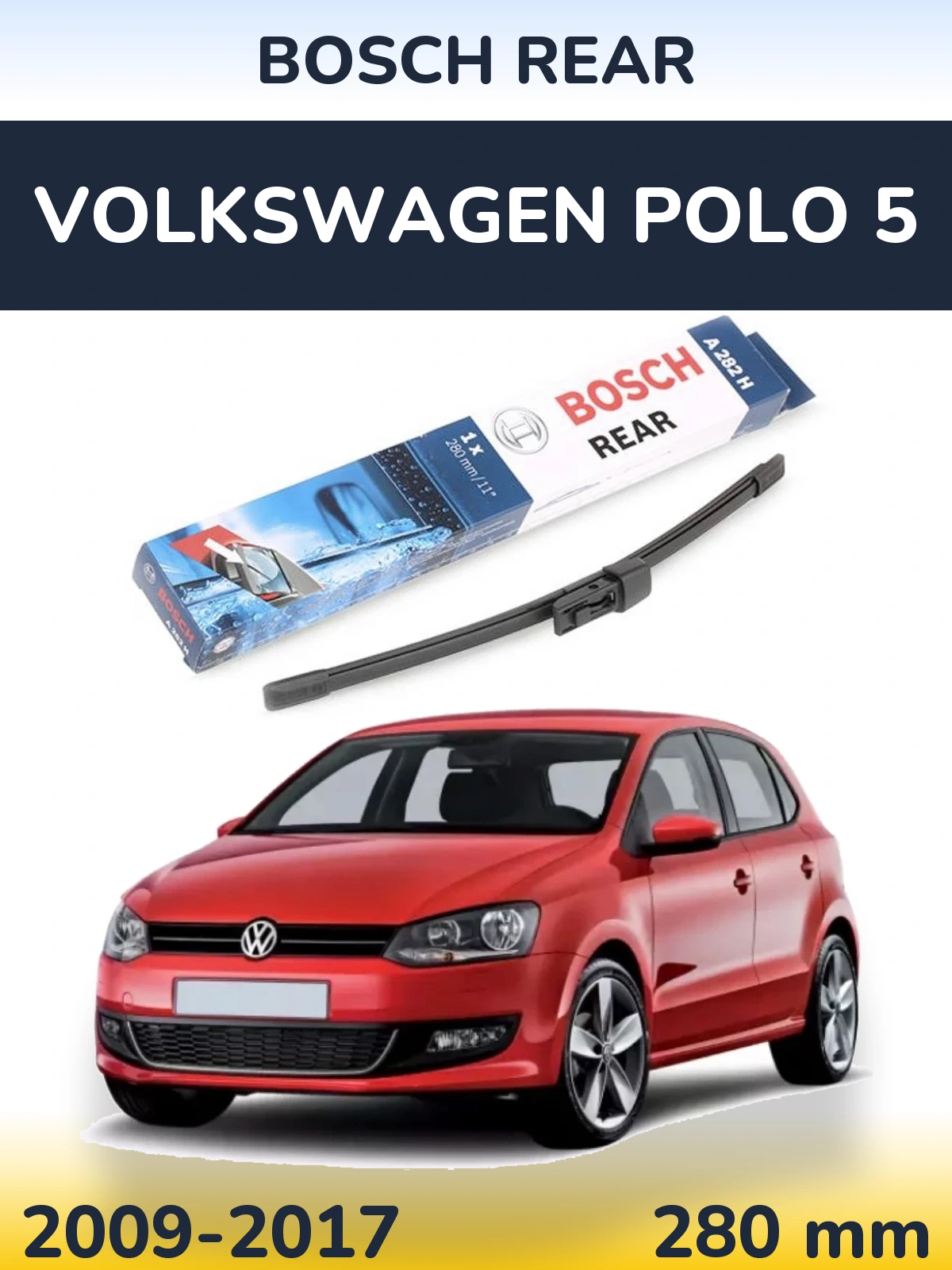 Rear wiper blade BOSCH Rear 280 mm for Volkswagen Polo 5 2009-2017