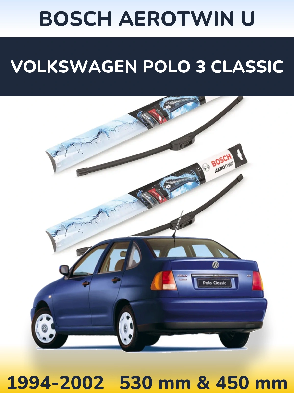 Front wiper blade set BOSCH AeroTwin U 530 & 450 mm for Volkswagen Polo 3 Classic 1994-2002