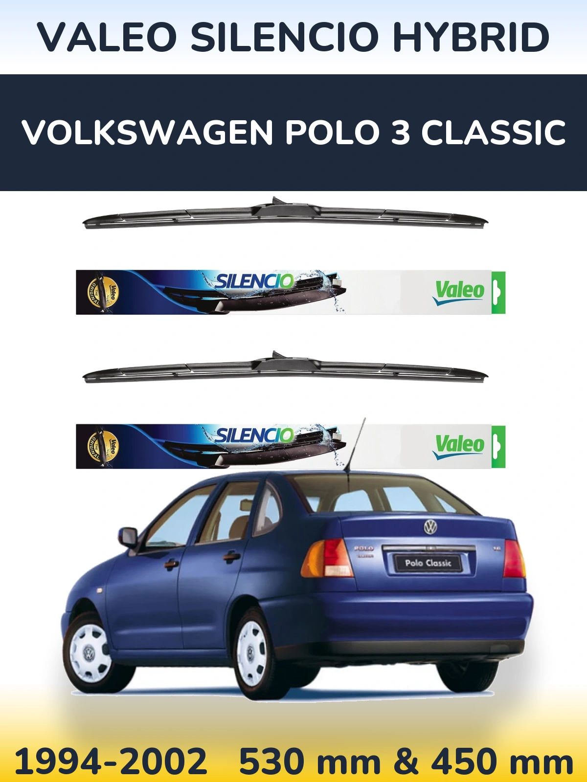 Комплект передніх щіток Valeo Silencio Hybrid 530 & 450 мм для Volkswagen Polo 3 Classic 1994-2002