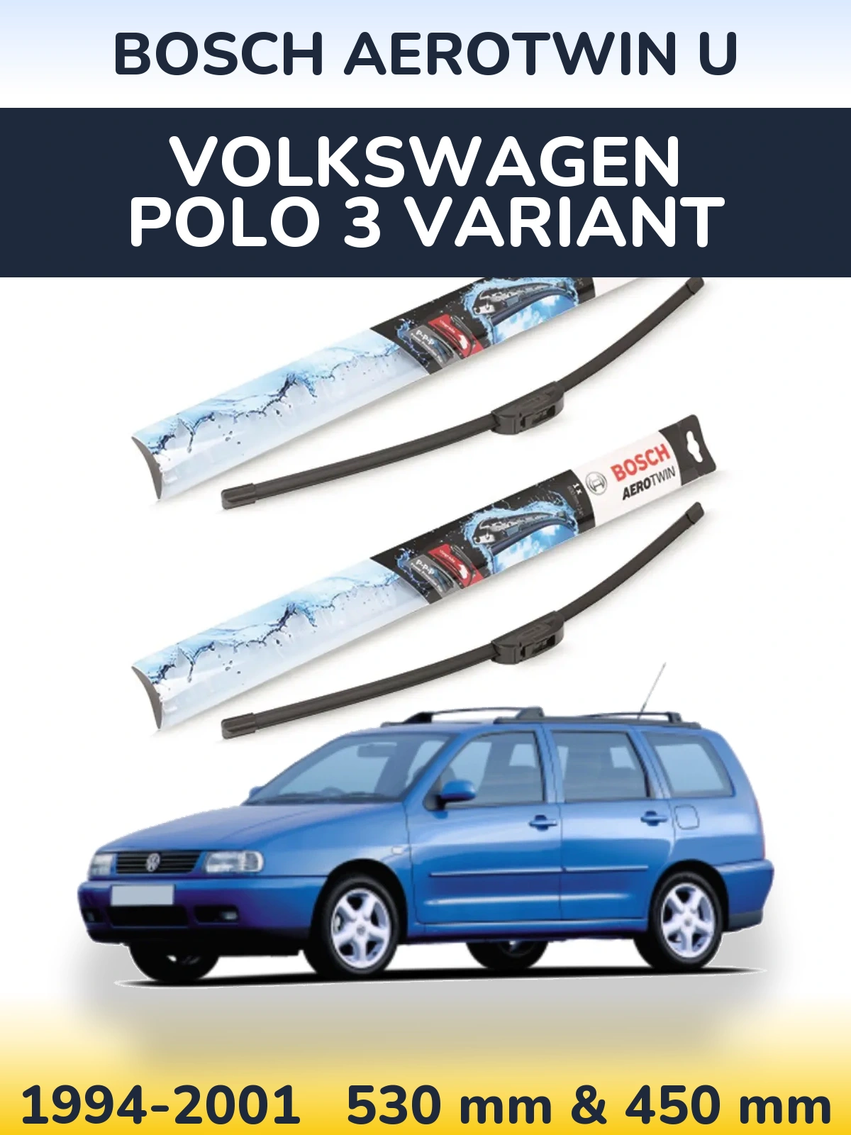 Front wiper blade set BOSCH AeroTwin U 530 & 450 mm for Volkswagen Polo 3 Variant 1994-2001