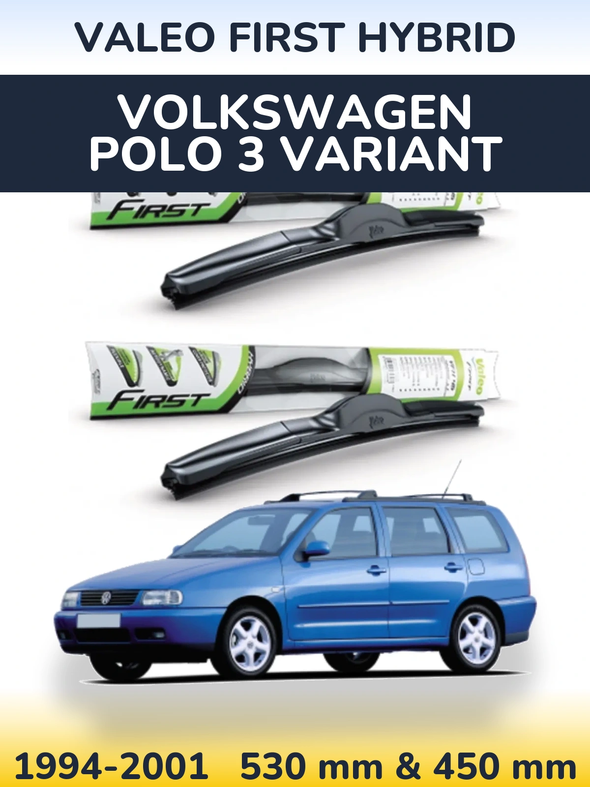 Front wiper blade set Valeo First Hybrid 530 & 450 mm for Volkswagen Polo 3 Variant 1994-2001
