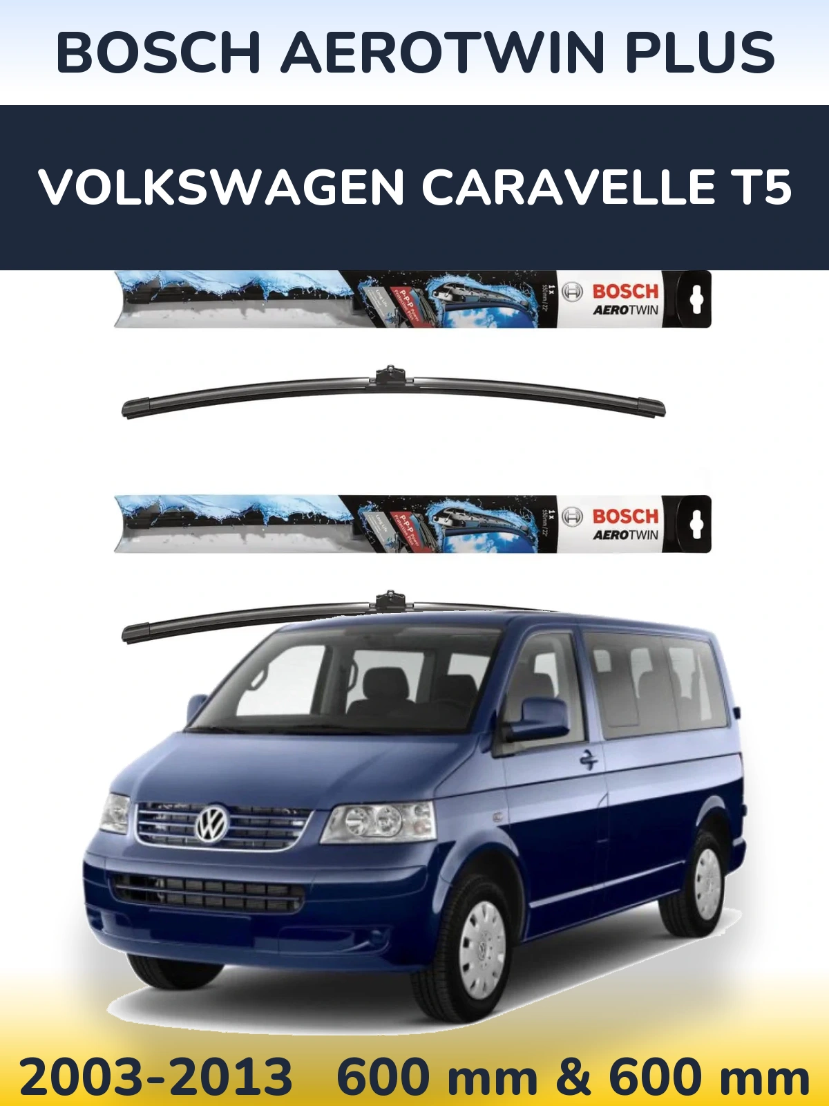 Front wiper blade set BOSCH AeroTwin Plus 600 & 600 mm for Volkswagen Caravelle T5 2003-2013