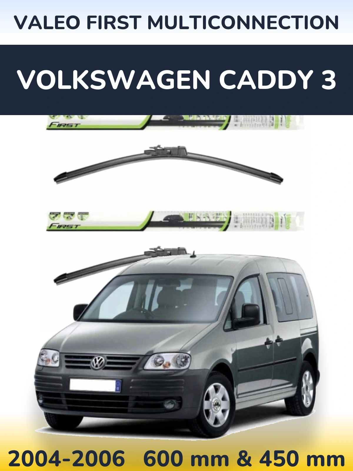 Front wiper blade set Valeo First MultiConnection 600 & 450 mm for Volkswagen Caddy 3 2004-2006