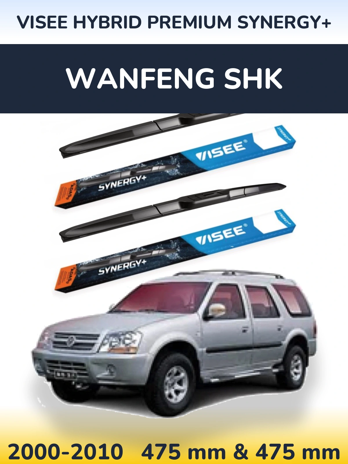 Front wiper blade set VISEE HYBRID PREMIUM SYNERGY+ 475 & 475 mm for Wanfeng SHK 2000-2010