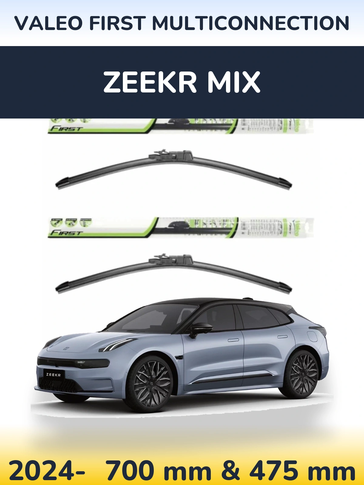 Front wiper blade set Valeo First MultiConnection 700 & 475 mm for Zeekr Mix 2024-2026