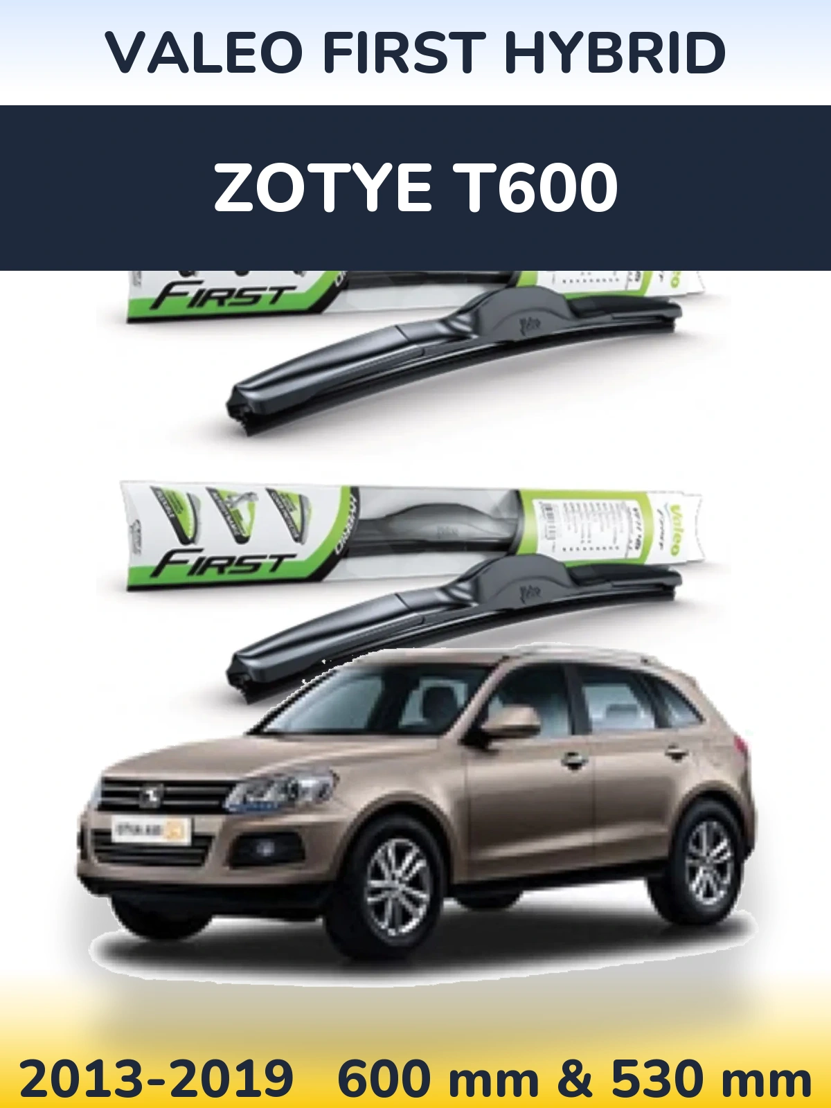 Front wiper blade set Valeo First Hybrid 600 & 530 mm for Zotye T600 2013-2019