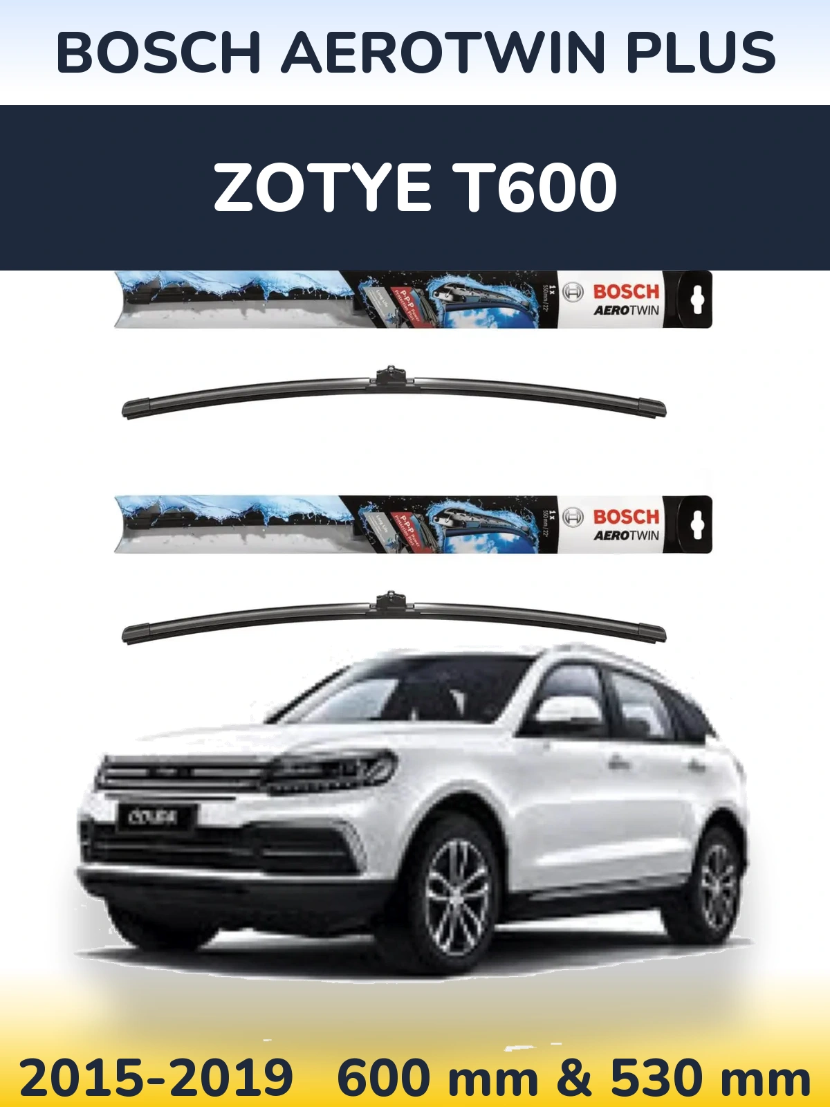 Front wiper blade set BOSCH AeroTwin Plus 600 & 530 mm for Zotye T600 2015-2019