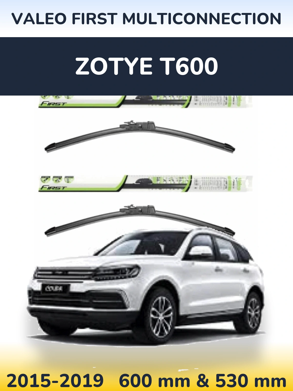 Комплект передніх щіток Valeo First MultiConnection 600 & 530 мм для Zotye T600 2015-2019